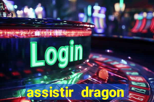 assistir dragon super dublado